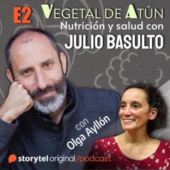 [Spanish] - No hagas dieta, haz diaíta, con Olga Ayllón E2. Vegetal de atún. Nutrición y salud con Julio Basulto