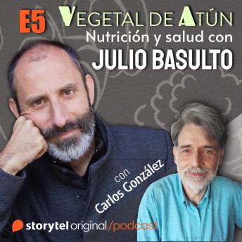 [Spanish] - Alimentación infantil, con Carlos González E5. Vegetal de atún. Nutrición y salud con Julio Basulto