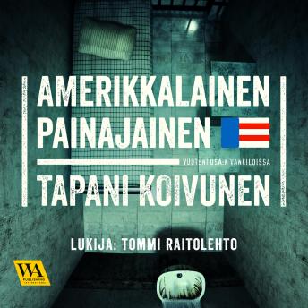 [Finnish] - Amerikkalainen painajainen: Vuoteni USA:n vankiloissa