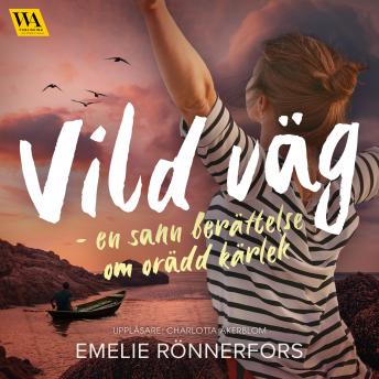 [Swedish] - Vild väg – en sann berättelse om orädd kärlek