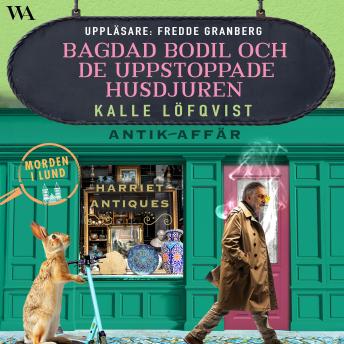 Bagdad Bodil och de uppstoppade husdjuren - Kalle Löfqvist