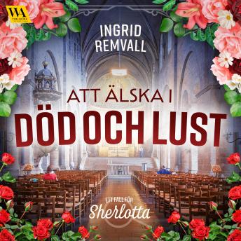 Att älska i död och lust - Ingrid Remvall Att älska i död och lust - Ingrid Remvall