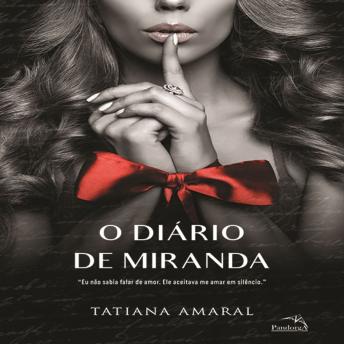 [Portuguese] - O diário de Miranda - Livro 1: Eu não sabia falar de amor. Ele aceitava me amar em silêncio.
