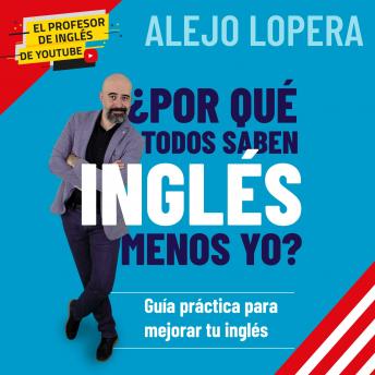 [Spanish] - ¿Por qué todos saben inglés menos yo? Guía práctica para mejorar tu inglés