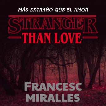 [Spanish] - Stranger than love. Más extraño que el amor