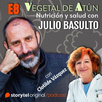 [Spanish] - Hormonas y salud, con Clotilde Vázquez E8. Vegetal de atún. Nutrición y salud con Julio Basulto