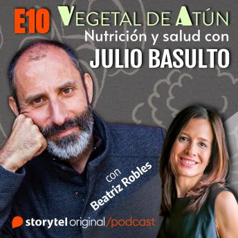 [Spanish] - Come seguro, con Beatriz Robles E10. Vegetal de atún. Nutrición y salud con Julio Basulto