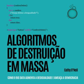 [Portuguese] - Algoritmos de Destruição em Massa: Como o Big Data aumenta a desigualdade e ameaça a democracia