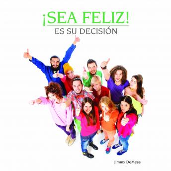 ¡Sea feliz! Es su decisión