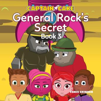 Captain Cake: General Rock's Secret