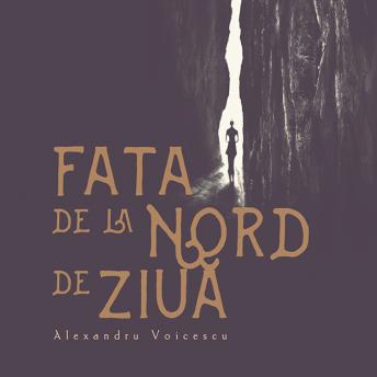 [Romanian] - Fata de la nord de ziuă