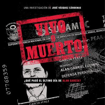 [Spanish] - Vivo o muerto. ¿Qué pasó el último día de Alan García?