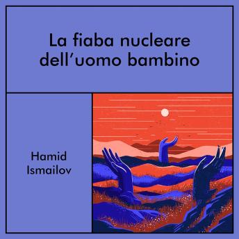 [Italian] - La fiaba nucleare dell'uomo bambino