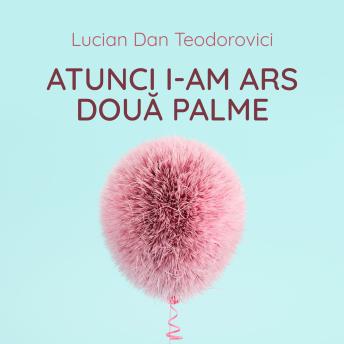 [Romanian] - Atunci i-am ars două palme