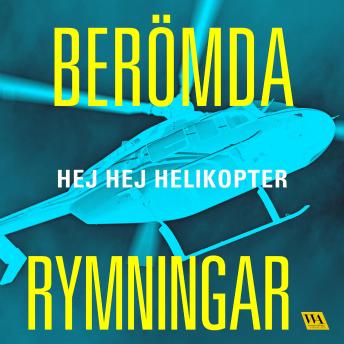 [Swedish] - Berömda rymningar – Hej hej helikopter