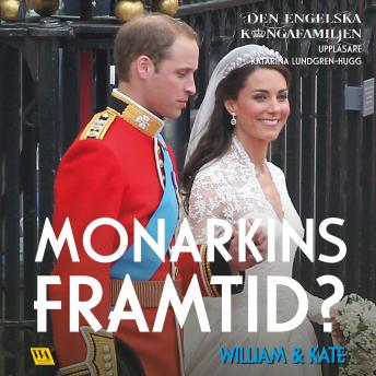 [Swedish] - William & Kate – Monarkins framtid?