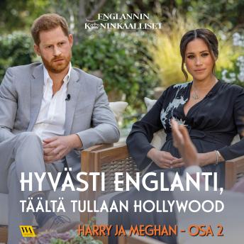 [Finnish] - Harry ja Meghan, osa 2: Hyvästi Englanti, täältä tullaan Hollywood