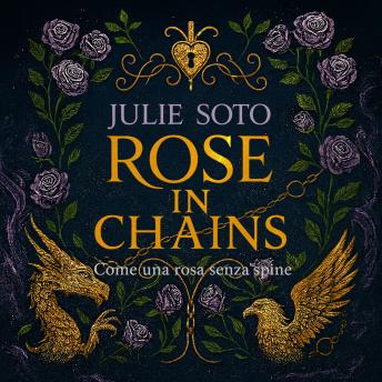 [Italian] - Rose in chains - Come una rosa senza spine
