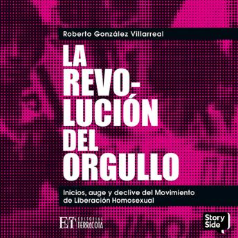 [Spanish] - La revolución del orgullo. Inicios, auge y declive del movimiento de liberación homosexual
