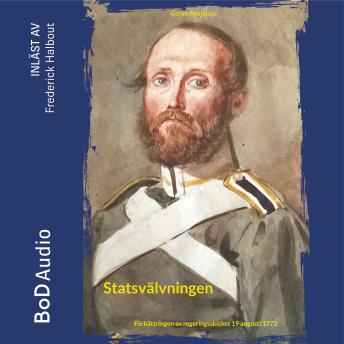 [Swedish] - Statsvälvningen - Förbättringen av regeringsskicket 19 augusti 1772 (oförkortat)