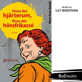 [Swedish] - Finns det hjärterum, finns det hönsfrikassé - Björg och väninnorna, Bok 1 (Oavkortad)