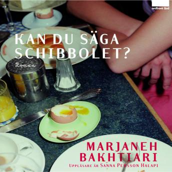 Kan du säga schibbolet?, Audio book by Marjaneh Bakhtiari