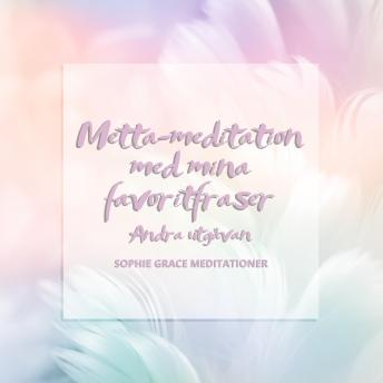 Metta-meditation med mina favoritfraser. Andra utgåvan, Audio book by Sophie Grace Meditationer