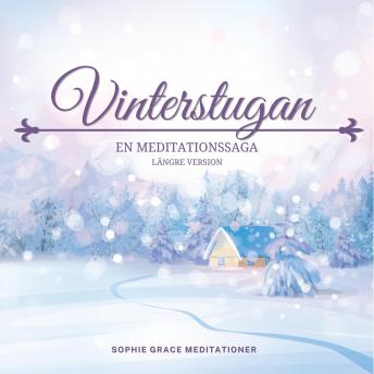 Vinterstugan. En meditationssaga. Längre version, Audio book by Sophie Grace Meditationer