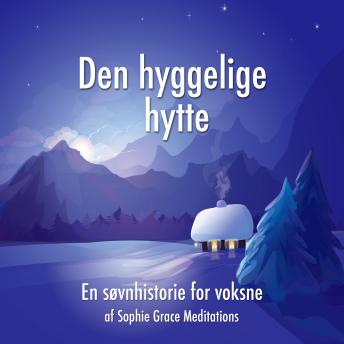 [Danish] - Den hyggelige hytte. En søvnhistorie for voksne