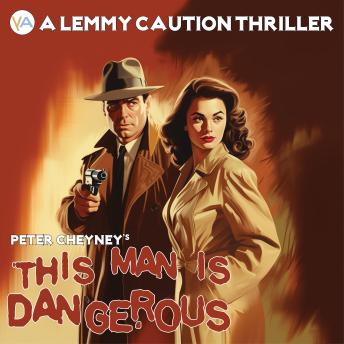 This man is dangerous: A Lemmy Caution Thriller