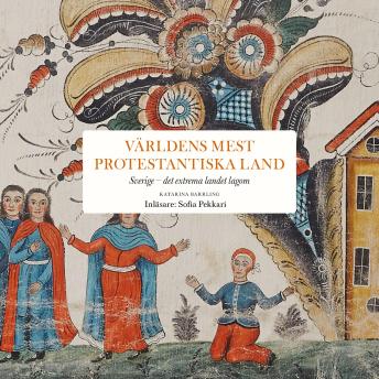 [Swedish] - Världens mest protestantiska land: Sverige: Det extrema landet lagom