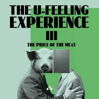 The U-Feeling Experience III: The Price of the Meat