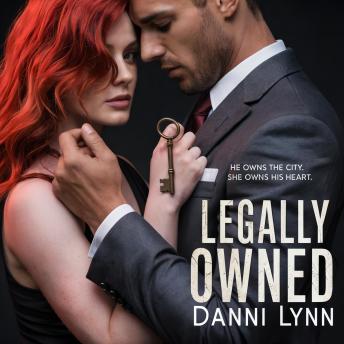 Legally Owned: He owns the city. She owns his heart.