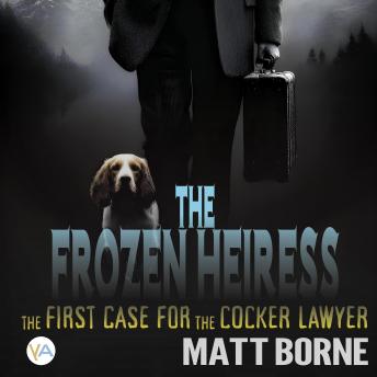 The Frozen Heiress: The First Case for the Cocker Lawyer