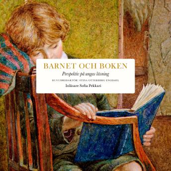 [Swedish] - Barnet och boken: Perspektiv på ungas läsning