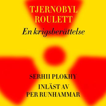 [Swedish] - Tjernobyl roulett: En krigsberättelse