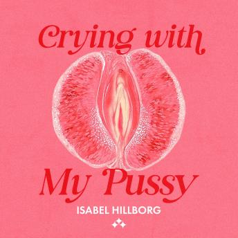Crying With My Pussy