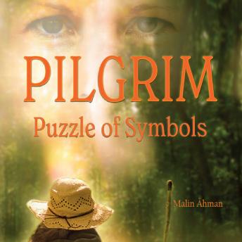 PILGRIM: Puzzle of Symbols: A true story about spiritual awakening by being present in nature