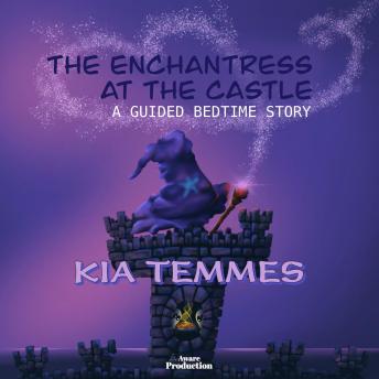 The enchantress at the castle, a guided bedtime story