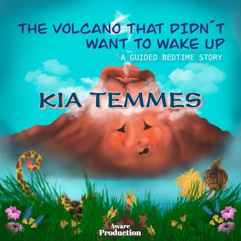 The volcano that didn´t want to wake up, a guided bedtime story