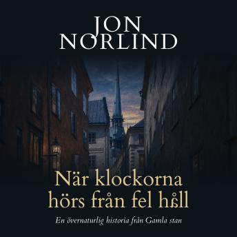 [Swedish] - När klockorna hörs från fel håll: En övernaturlig historia från Gamla stan