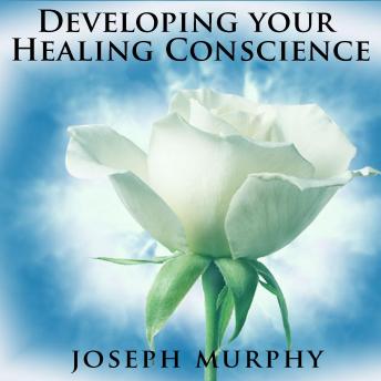 Developing Your Healing Conscience