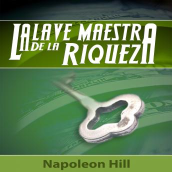 [Spanish] - La Llave Maestra de la Riqueza [The Master Key to Wealth]