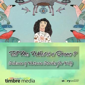 Tell Me, What is a Drone - Science & Nature Stories for Kids