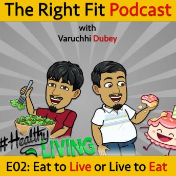 Eat to Live / Live to Eat | Varuchhi Dubey episode artwork