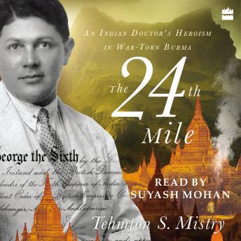 The 24th Mile: An Indian Doctor's Heroism in War-torn Burma