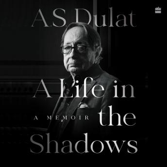 Enjoy A Life in the Shadows: A Memoir from A.S. Dulat