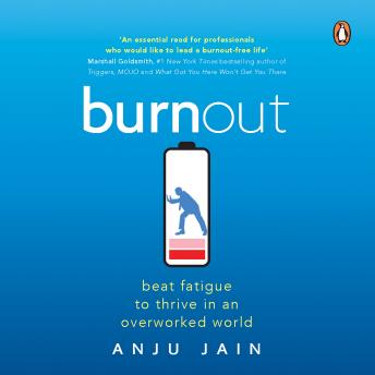 Burnout: Beat Fatigue to Thrive in an Overworked World