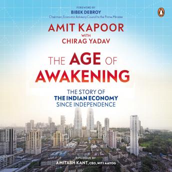 The Age of Awakening: The Story of the Indian Economy since Independence
