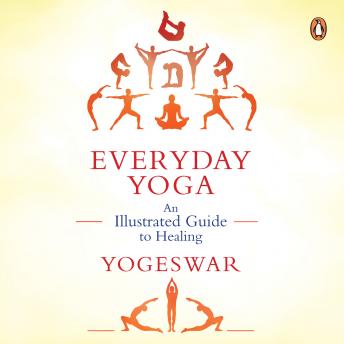 Everyday Yoga: An Illustrated Guide to Healing